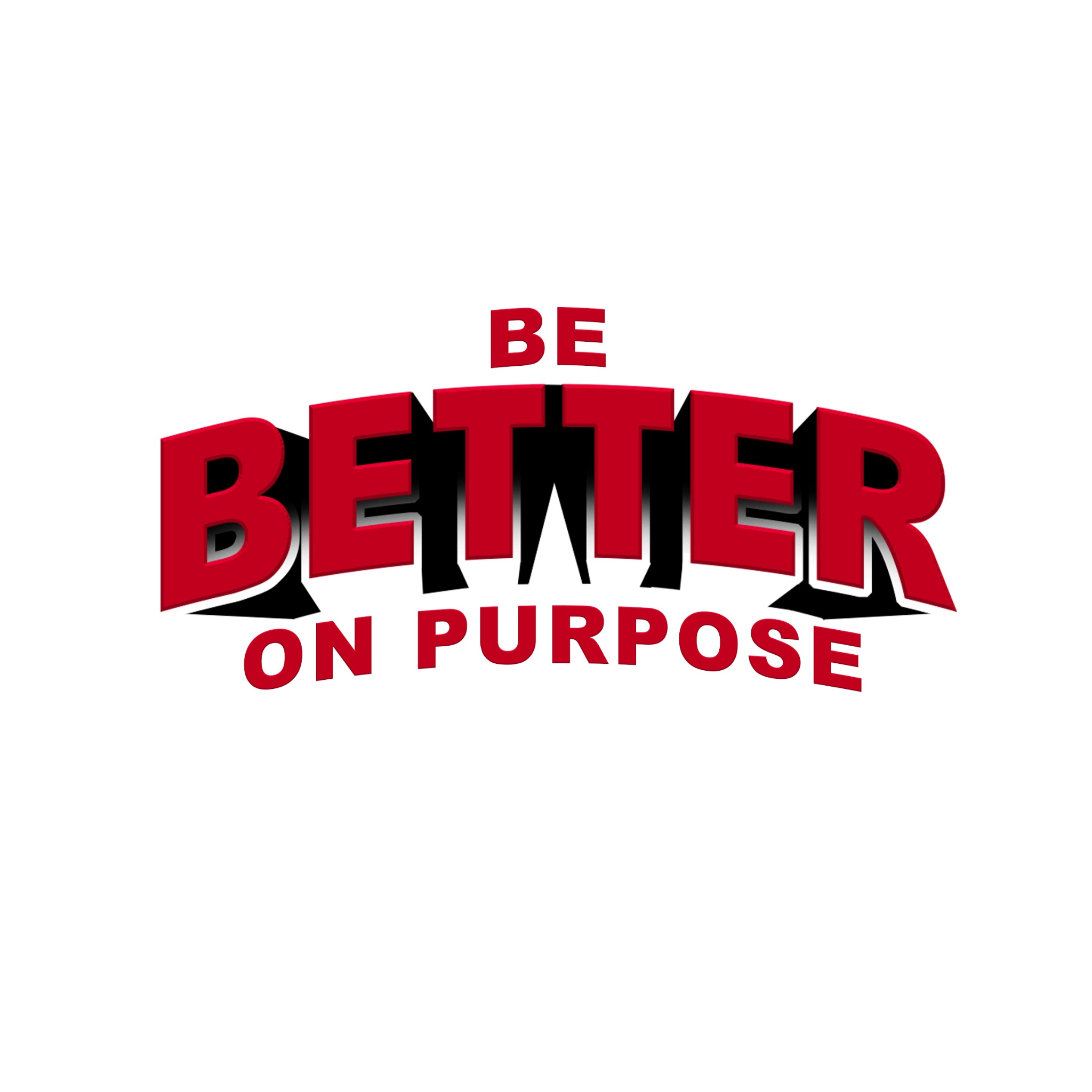 Be Better On Purpose